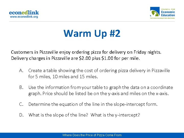Warm Up #2 Customers in Pizzaville enjoy ordering pizza for delivery on Friday nights.