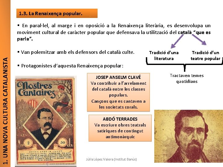 1. 3. La Renaixença popular. § En paral·lel, al marge i en oposició a