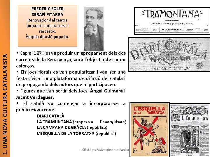 1. UNA NOVA CULTURA CATALANISTA FREDERIC SOLER SERAFÍ PITARRA Renovador del teatre popular: caricaturesc