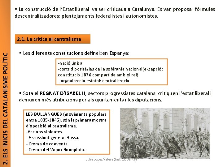 § La construcció de l’Estat liberal va ser criticada a Catalunya. Es van proposar