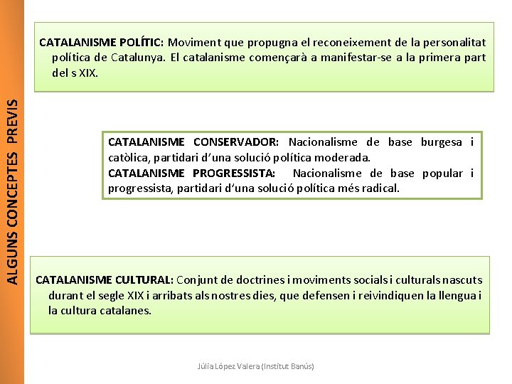 ALGUNS CONCEPTES PREVIS CATALANISME POLÍTIC: Moviment que propugna el reconeixement de la personalitat política