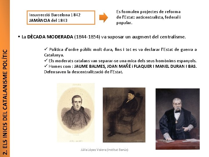 Insurrecció Barcelona 1842 JAMÀNCIA del 1843 Es formulen projectes de reforma de l’Estat: anticentralista,