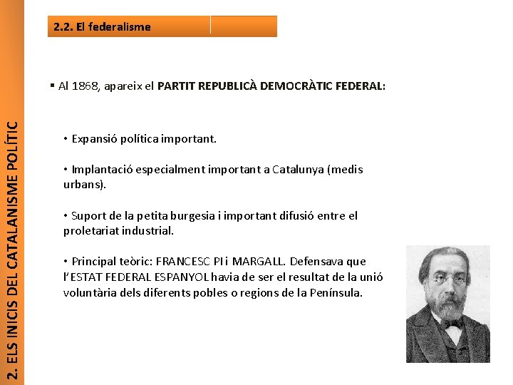 2. 2. El federalisme 2. ELS INICIS DEL CATALANISME POLÍTIC § Al 1868, apareix