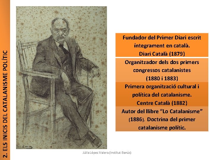 2. ELS INICIS DEL CATALANISME POLÍTIC Fundador del Primer Diari escrit íntegrament en català.