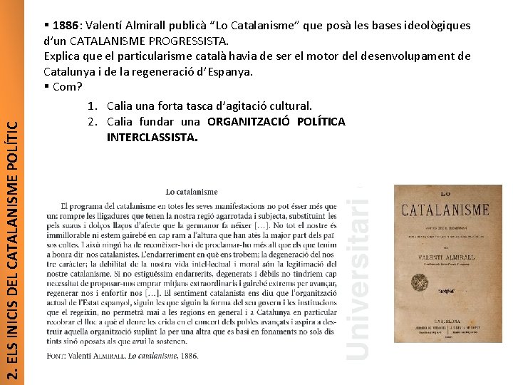 2. ELS INICIS DEL CATALANISME POLÍTIC § 1886: Valentí Almirall publicà “Lo Catalanisme” que