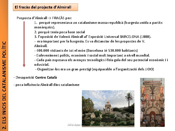 2. ELS INICIS DEL CATALANISME POLÍTIC El fracàs del projecte d’Almirall Proposta d’Almirall →