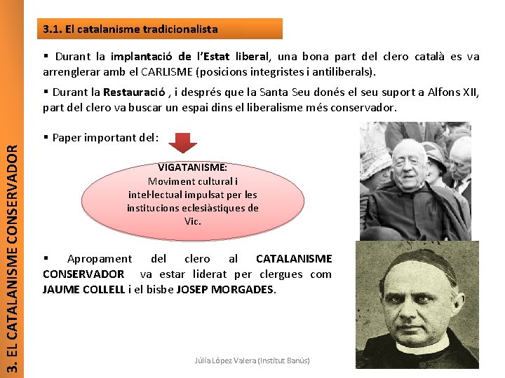 3. 1. El catalanisme tradicionalista § Durant la implantació de l’Estat liberal, una bona