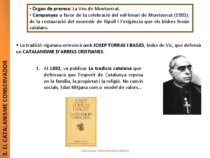  • Òrgan de premsa: La Veu de Montserrat. • Campanyes a favor de