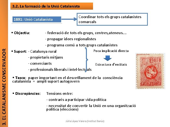 3. 2. La formació de la Unió Catalanista 1891: Unió Catalanista Coordinar tots els