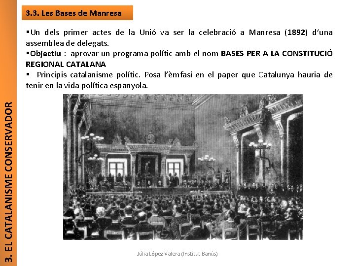 3. 3. Les Bases de Manresa 3. EL CATALANISME CONSERVADOR §Un dels primer actes