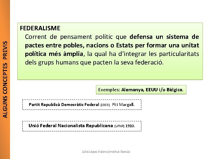 ALGUNS CONCEPTES PREVIS FEDERALISME Corrent de pensament polític que defensa un sistema de pactes