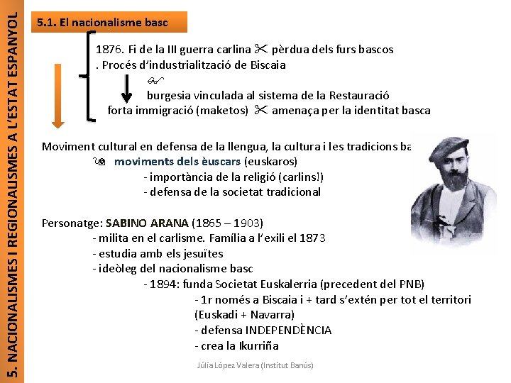 5. NACIONALISMES I REGIONALISMES A L’ESTAT ESPANYOL 5. 1. El nacionalisme basc 1876. Fi