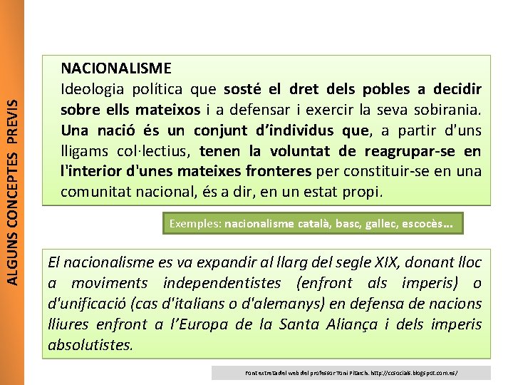 ALGUNS CONCEPTES PREVIS NACIONALISME Ideologia política que sosté el dret dels pobles a decidir