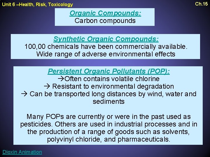 Unit 6 –Health, Risk, Toxicology Ch. 15 Organic Compounds: Carbon compounds Synthetic Organic Compounds: