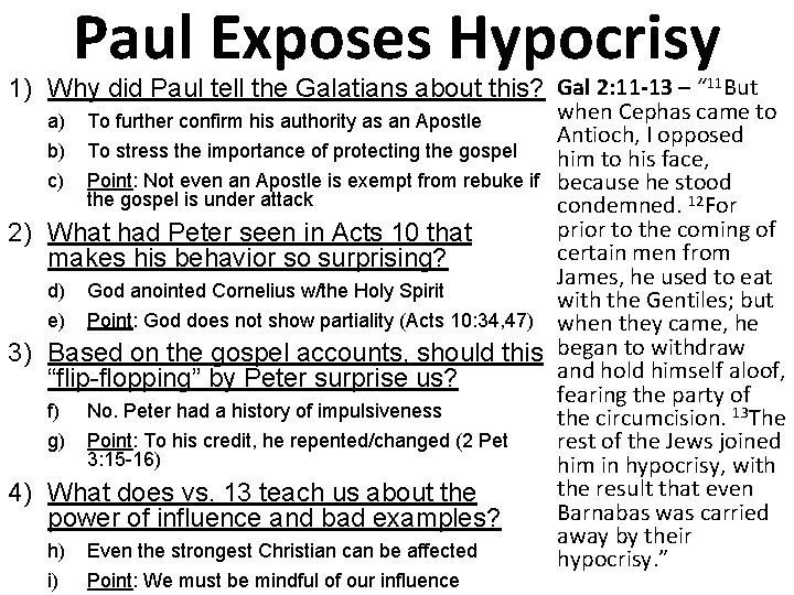 Paul Exposes Hypocrisy 1) Why did Paul tell the Galatians about this? Gal 2:
