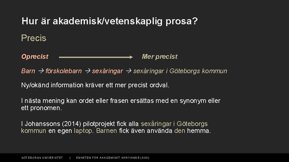 Hur är akademisk/vetenskaplig prosa? Precis Oprecist Mer precist Barn förskolebarn sexåringar i Göteborgs kommun