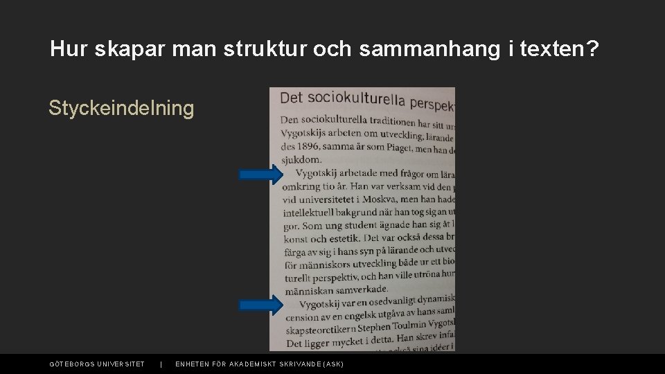 Hur skapar man struktur och sammanhang i texten? Styckeindelning GÖTEBORGS UNIVERSITET | ENHETEN FÖR