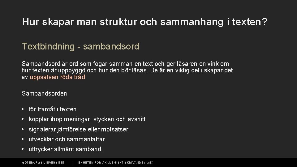 Hur skapar man struktur och sammanhang i texten? Textbindning - sambandsord Sambandsord är ord