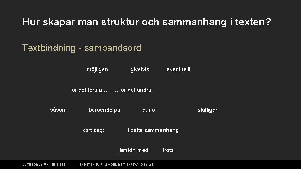 Hur skapar man struktur och sammanhang i texten? Textbindning - sambandsord möjligen givetvis eventuellt