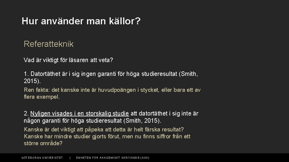 Hur använder man källor? Referatteknik Vad är viktigt för läsaren att veta? 1. Datortäthet