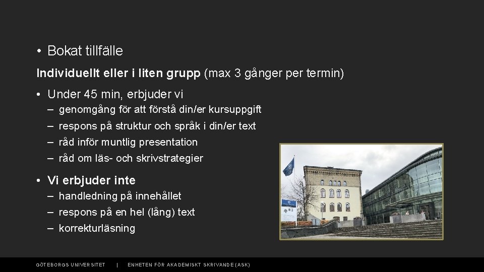  • Bokat tillfälle Individuellt eller i liten grupp (max 3 gånger per termin)