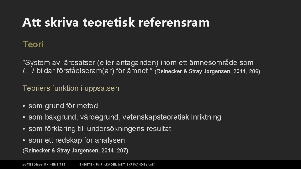 Att skriva teoretisk referensram Teori ”System av lärosatser (eller antaganden) inom ett ämnesområde som