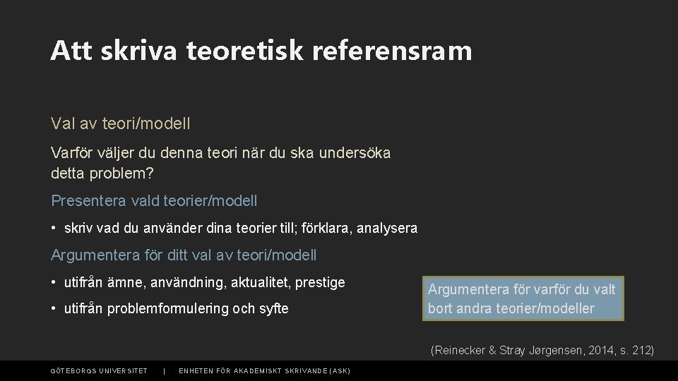 Att skriva teoretisk referensram Val av teori/modell Varför väljer du denna teori när du