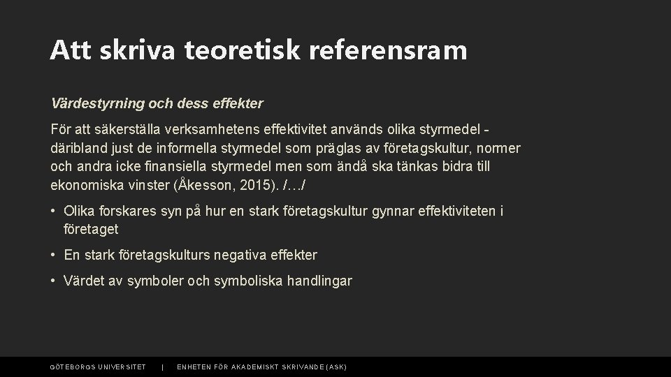 Att skriva teoretisk referensram Värdestyrning och dess effekter För att säkerställa verksamhetens effektivitet används