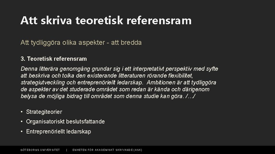 Att skriva teoretisk referensram Att tydliggöra olika aspekter - att bredda 3. Teoretisk referensram