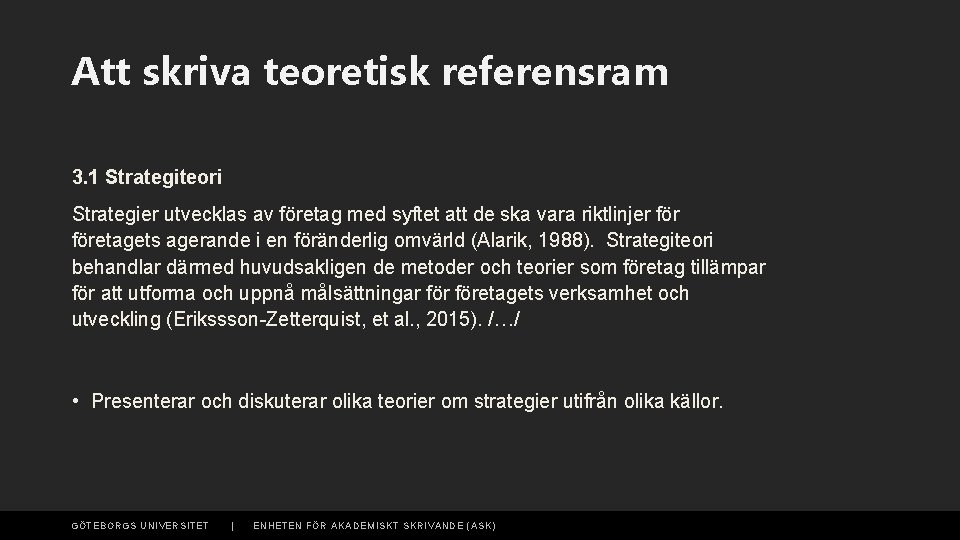 Att skriva teoretisk referensram 3. 1 Strategiteori Strategier utvecklas av företag med syftet att