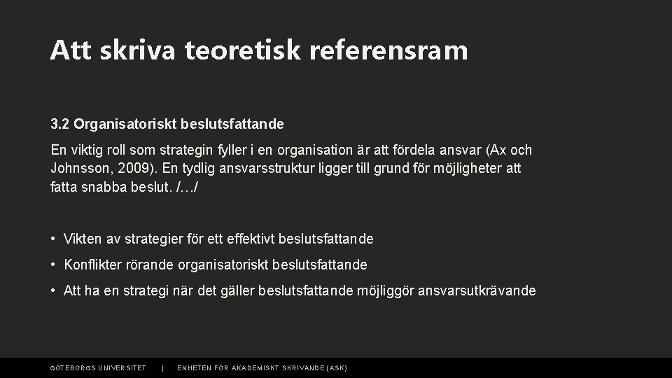 Att skriva teoretisk referensram 3. 2 Organisatoriskt beslutsfattande En viktig roll som strategin fyller