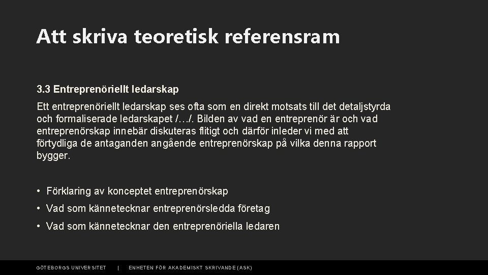 Att skriva teoretisk referensram 3. 3 Entreprenöriellt ledarskap Ett entreprenöriellt ledarskap ses ofta som