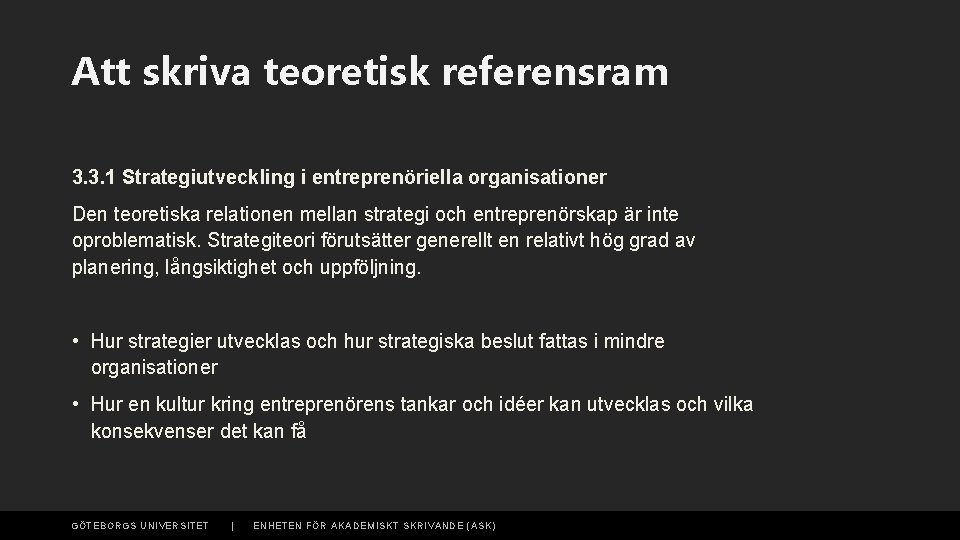 Att skriva teoretisk referensram 3. 3. 1 Strategiutveckling i entreprenöriella organisationer Den teoretiska relationen