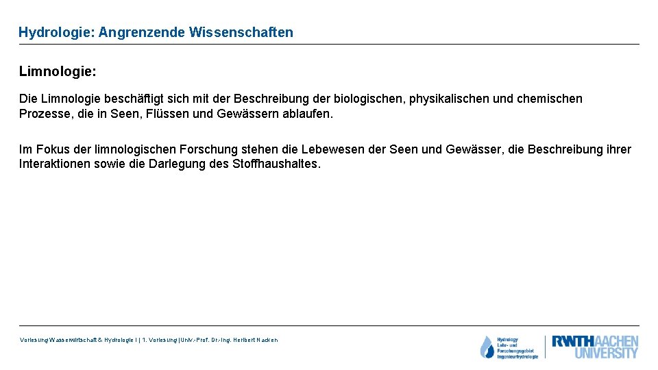 Hydrologie: Angrenzende Wissenschaften Limnologie: Die Limnologie beschäftigt sich mit der Beschreibung der biologischen, physikalischen