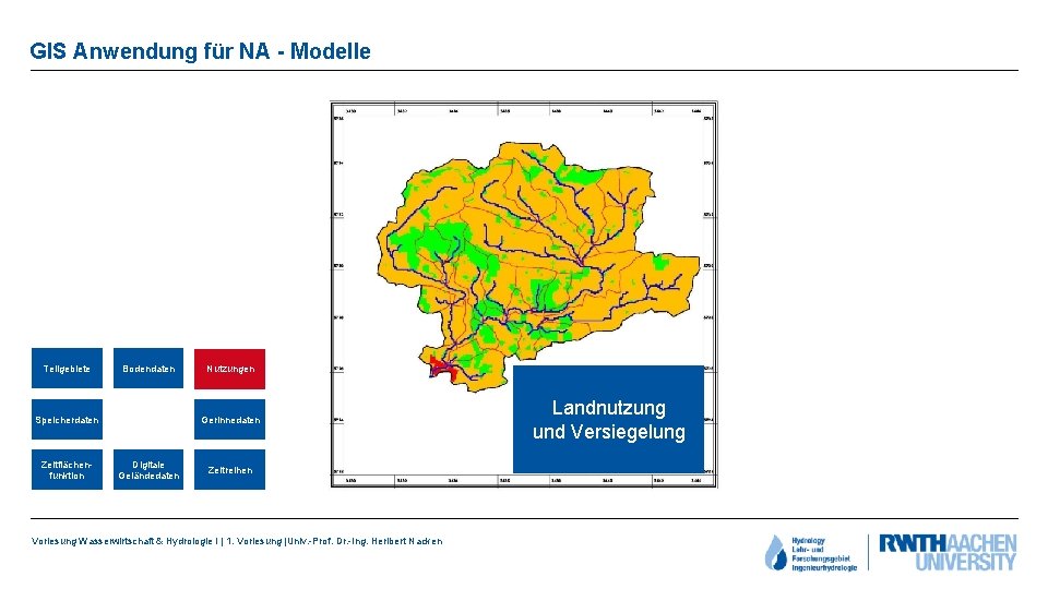 GIS Anwendung für NA - Modelle Teilgebiete Bodendaten Speicherdaten Zeitflächenfunktion Nutzungen Gerinnedaten Digitale Geländedaten