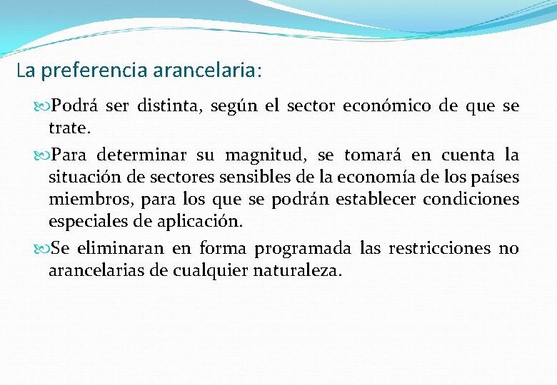 La preferencia arancelaria: Podrá ser distinta, según el sector económico de que se trate.