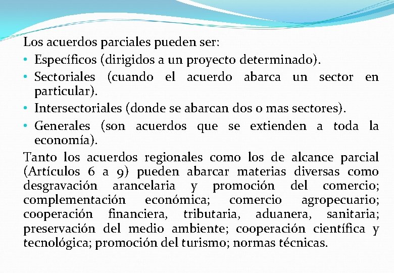 Los acuerdos parciales pueden ser: • Específicos (dirigidos a un proyecto determinado). • Sectoriales