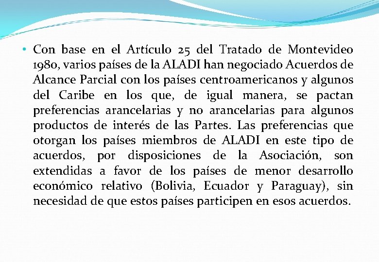 • Con base en el Artículo 25 del Tratado de Montevideo 1980, varios