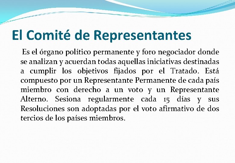 El Comité de Representantes Es el órgano político permanente y foro negociador donde se