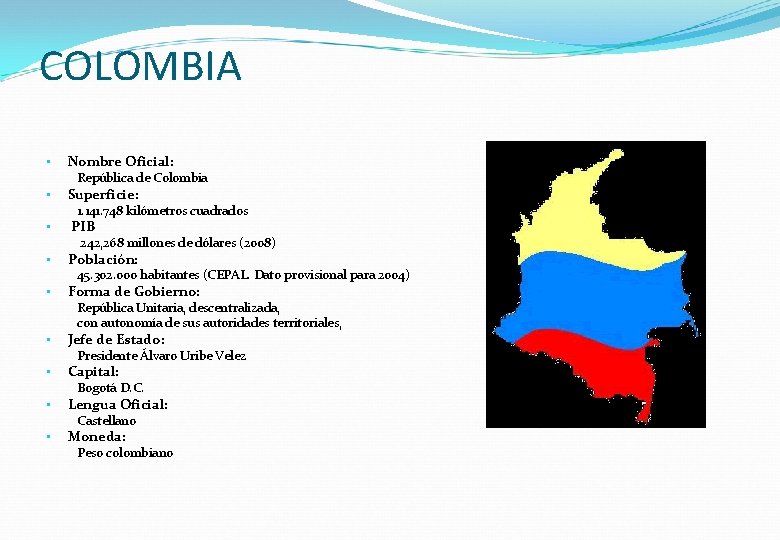 COLOMBIA • Nombre Oficial: República de Colombia • Superficie: 1. 141. 748 kilómetros cuadrados