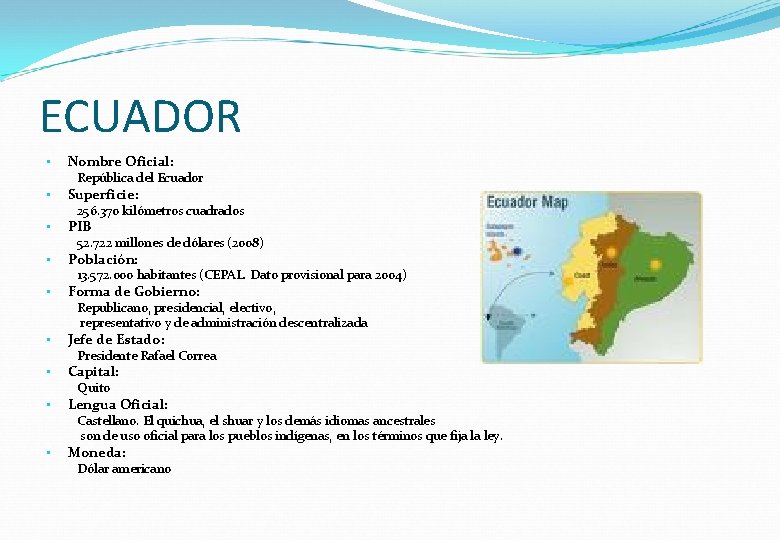 ECUADOR • Nombre Oficial: República del Ecuador • Superficie: 256. 370 kilómetros cuadrados •