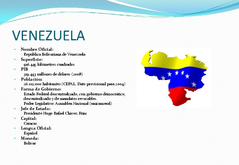 VENEZUELA • Nombre Oficial: República Bolivariana de Venezuela • Superficie: 916. 445 kilómetros cuadrados