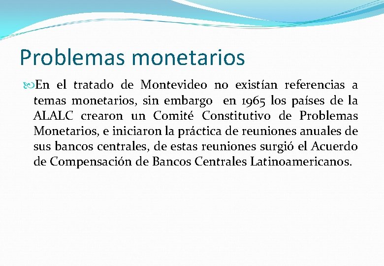 Problemas monetarios En el tratado de Montevideo no existían referencias a temas monetarios, sin
