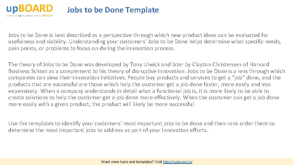 Jobs to be Done Template Jobs to be Done is best described as a