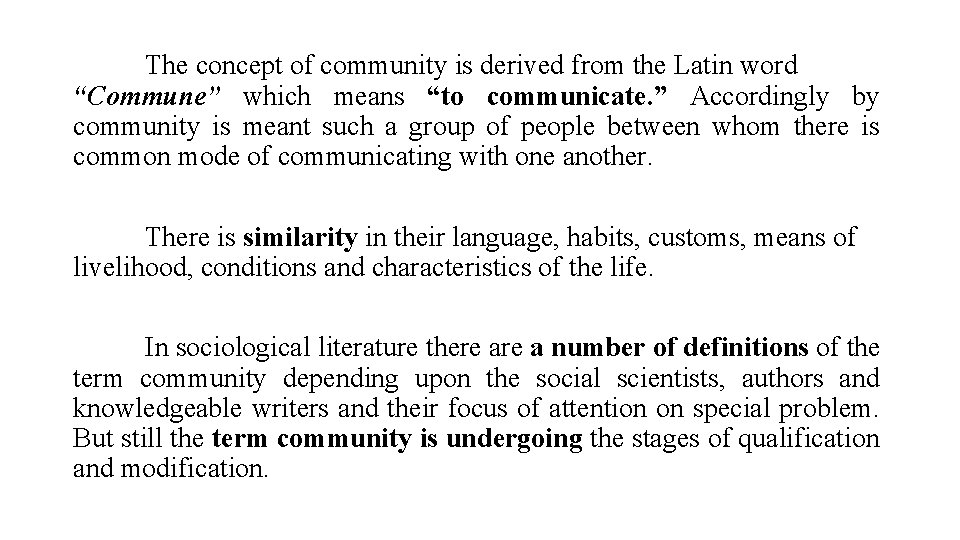 The concept of community is derived from the Latin word “Commune” which means “to