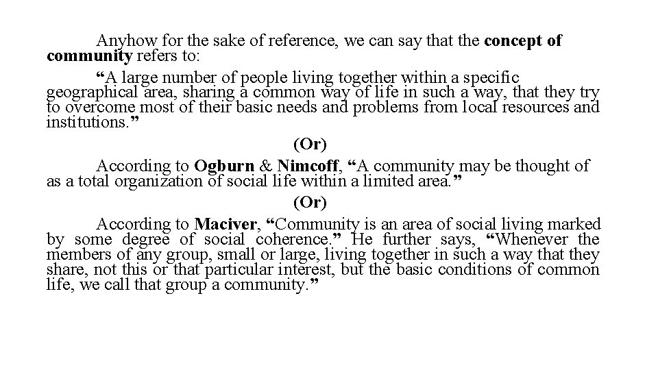 Anyhow for the sake of reference, we can say that the concept of community