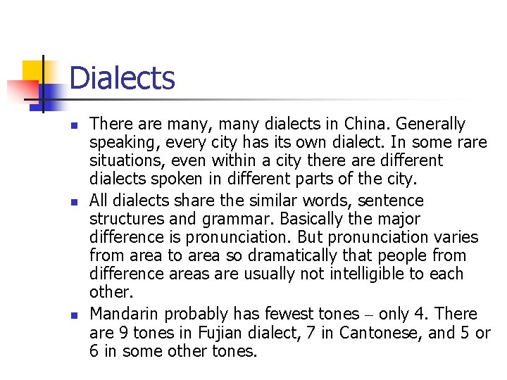 Dialects n n n There are many, many dialects in China. Generally speaking, every