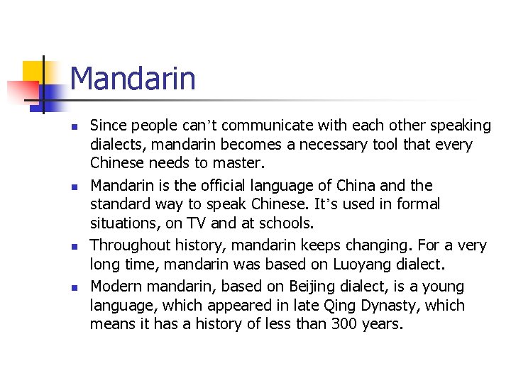 Mandarin n n Since people can’t communicate with each other speaking dialects, mandarin becomes