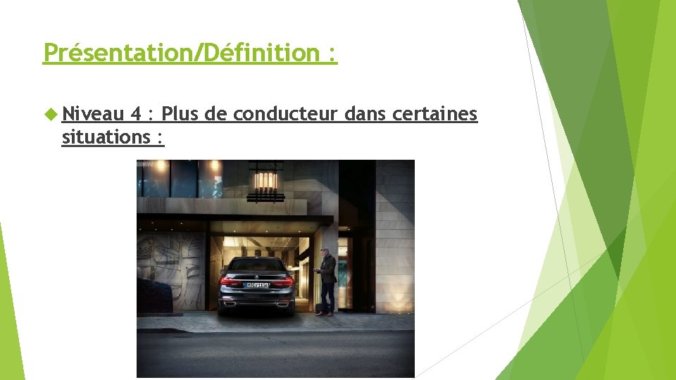 Présentation/Définition : Niveau 4 : Plus de conducteur dans certaines situations : 