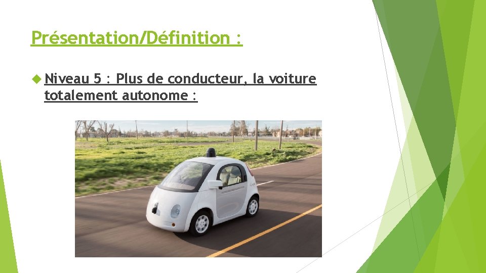 Présentation/Définition : Niveau 5 : Plus de conducteur, la voiture totalement autonome : 